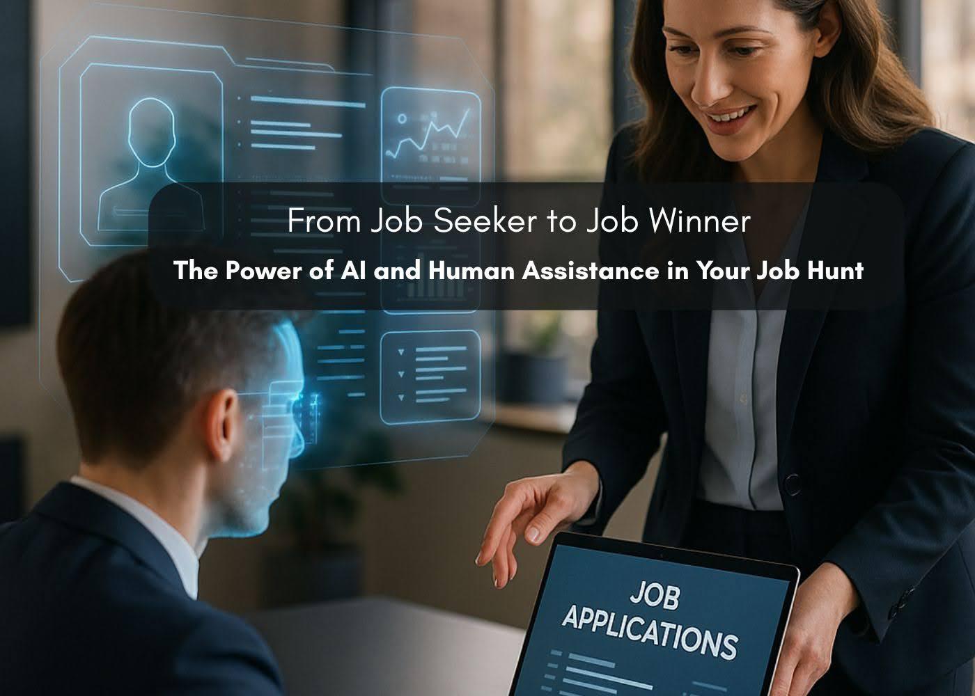 Preview for From Job Seeker to Job Winner: The Power of AI and Human Assistance in Your Job Hunt