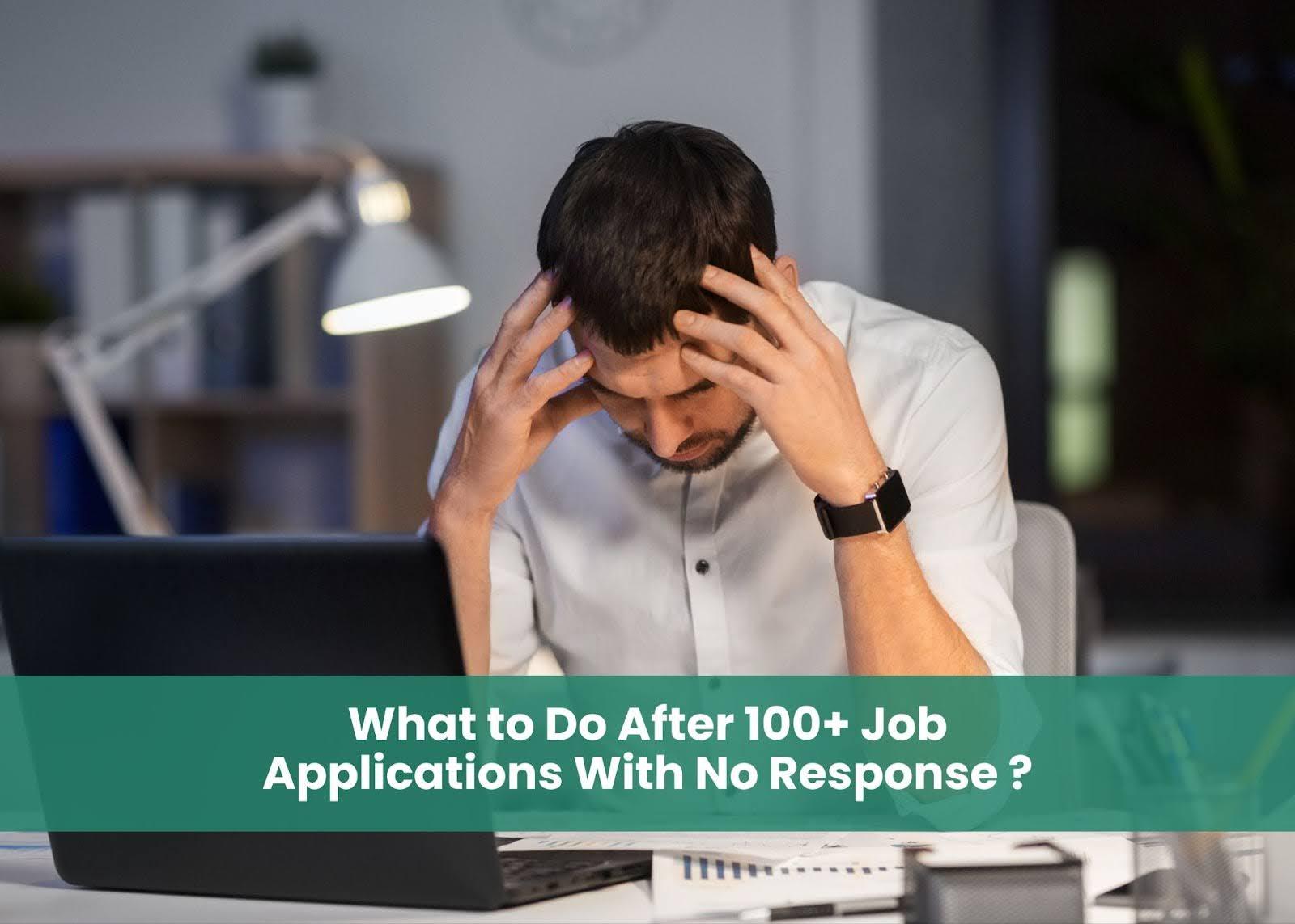 Preview for What to Do After 100+ Job Applications With No Response